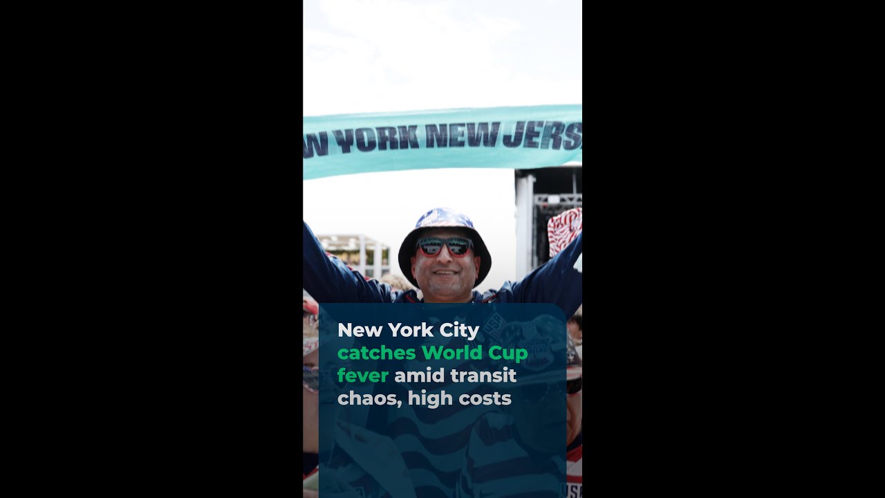 New York City catches World Cup fever amid transit chaos, high costs