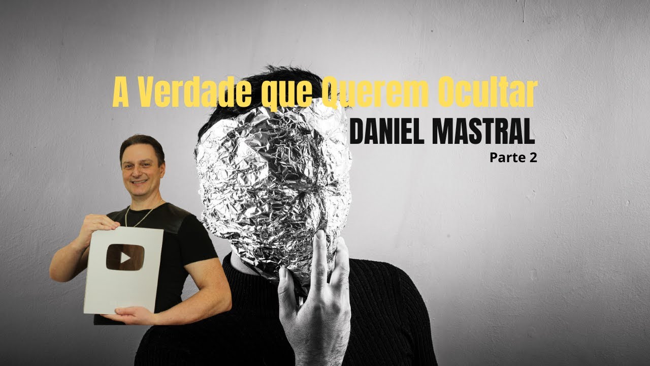 Daniel Mastral – “A Verdade que querem Ocultar”- Parte 2/2