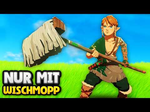 Zelda TOTK NUR mit WISCHMOPP spielen!