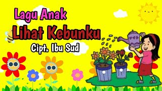Download lagu Lagu Anak - Lihat Kebunku || Lirik Lagu Lihat Kebunku || Ciptaan Ibu Sud
