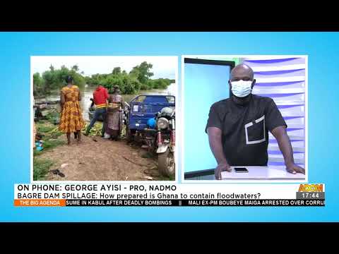Bagre Dam Spillage: How prepared is Ghana to contain floodwaters? - The Big Agenda (27-8-21) Bagre Dam Spillage: How prepared is Ghana to contain floodwaters? - The Big Agenda (27-8-21)