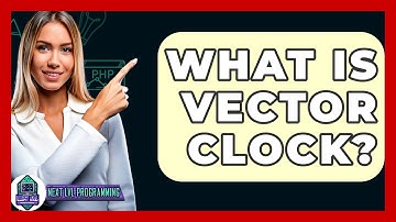 What Is Vector Clock? - Next LVL Programming