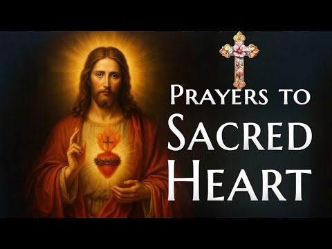 Prayers to the Sacred Heart of Jesus | For Rest, Peace & Protection