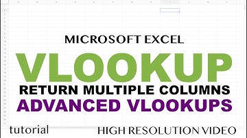 Excel - VLOOKUP, Return Multiple Columns, Advanced Lookups