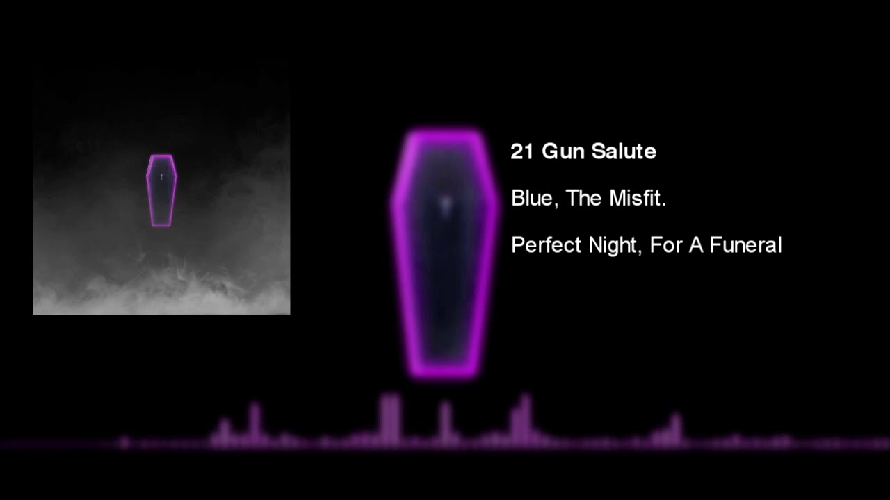 Blue, The Misfit - 21 Gun Salute