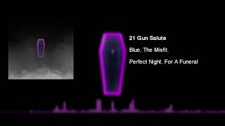 Blue, The Misfit - 21 Gun Salute