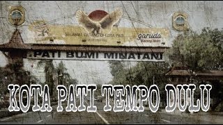 KOTA PATI TEMPO DULU