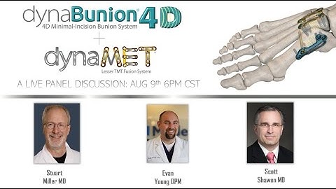FootInnovate Panel Discussion - DynaBunion™ 4D Lapidus +  DynaMet™ Lesser TMT System