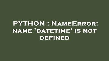 PYTHON : NameError: name 