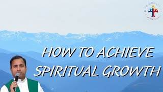 How to achieve spiritual growth - Fr Joseph Edattu VC