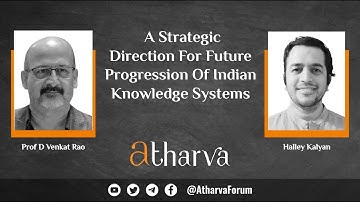 A Strategic Direction For Future Progression of Indian Knowledge Systems: Prof D Venkat Rao & Halley
