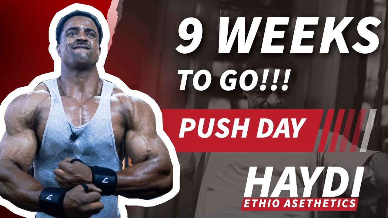 Push Day Workout | 9 Weeks Out From Competition | Haydi Ethio Aesthetics