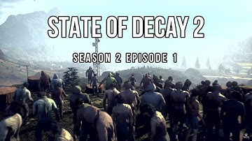State Of Decay 2 | THE BEST ZOMBIE GAME EVER MADE? | Season 2  Episode 1