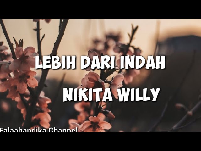 NIKITA WILLY - LEBIH DARI INDAH ( Lirik ) class=