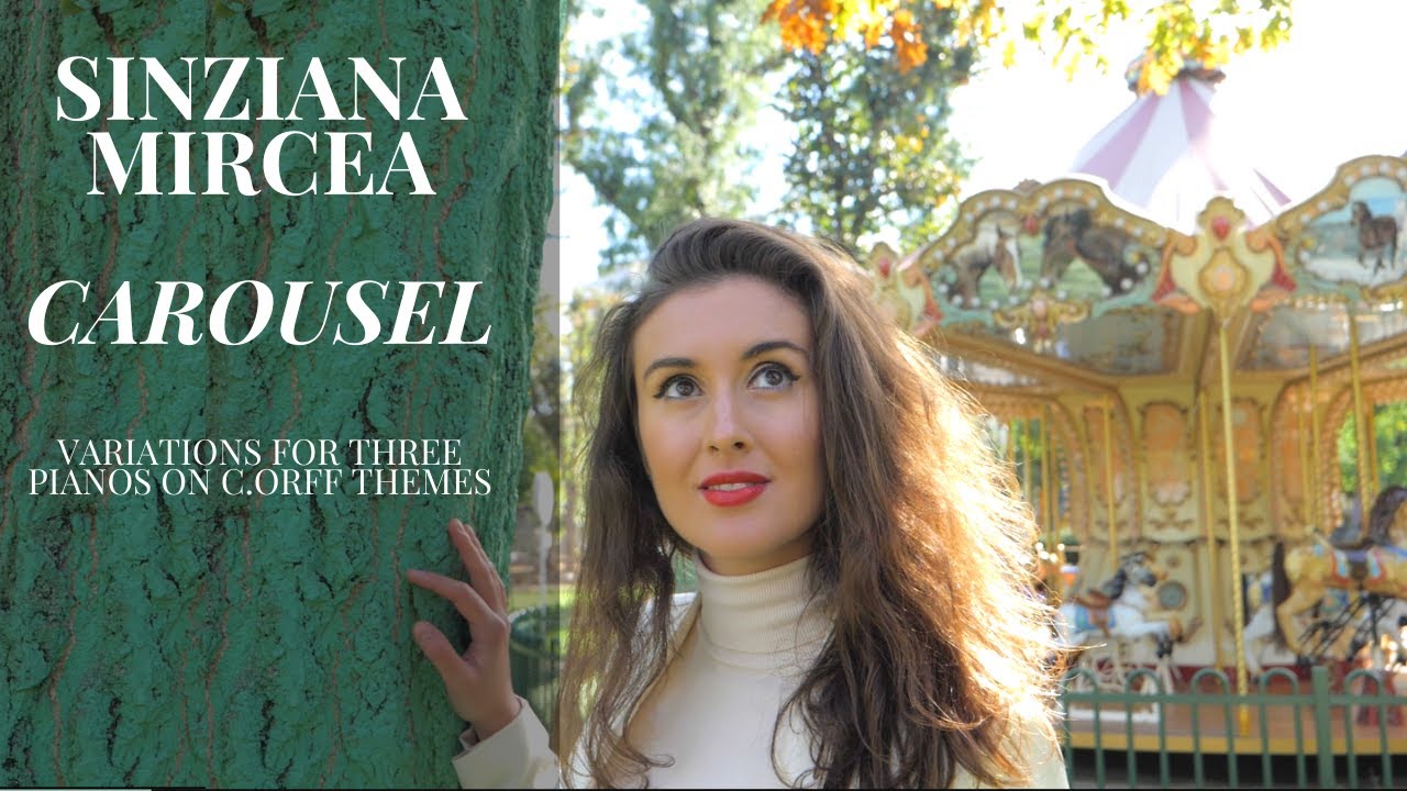 SINZIANA MIRCEA - CAROUSEL (PIANO VARIATIONS ON CARMINA BURANA)