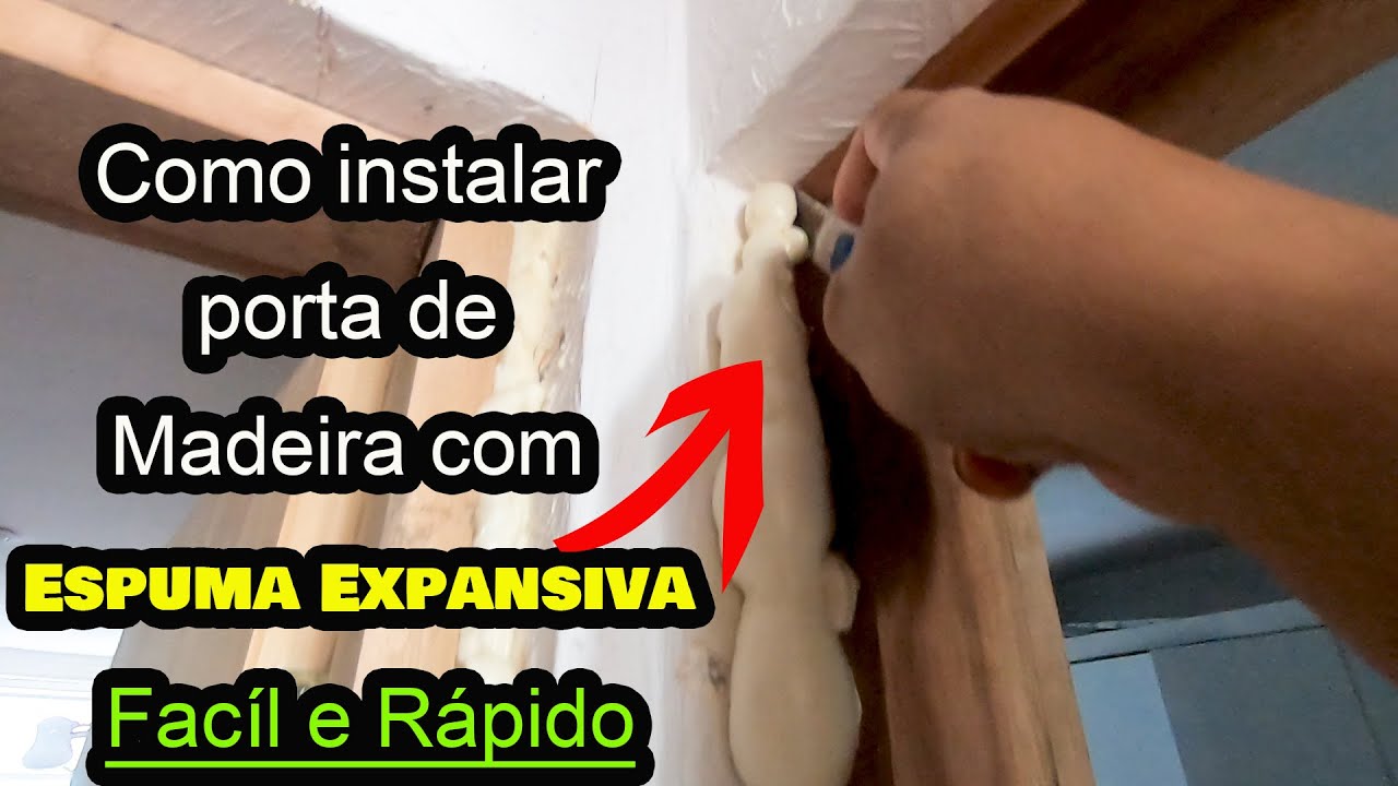Como instalar porta de Madeira com Espuma Expansiva ,Facíl e Rápido ...