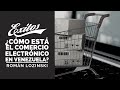 Como esta el Comercio electronico en Venezuela?