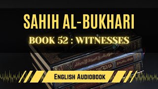 [Sahih Al-Bukhari] Book 52: Witnesses | English AudioBook