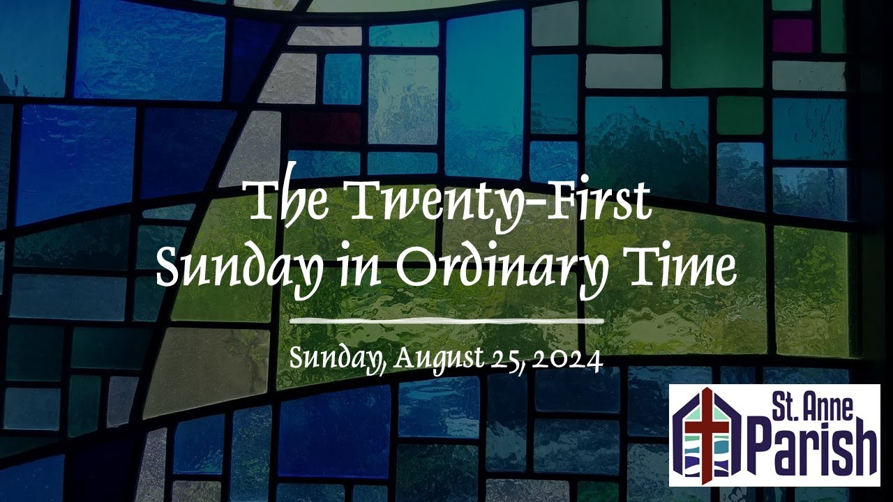 The Twenty-First Sunday in Ordinary Time, 8-25-24, 8:30 AM - YouTube