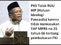 PKS Tolak RUU HIP (Haluan Ideologi Pancasila) karena tidak ada tap MPRS tentang pembubaran PKI