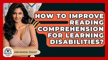 How To Improve Reading Comprehension For Learning Disabilities? - High School Toolkit