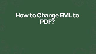 How to Change EML to PDF?