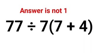 77 ÷ 7(7   4)  The answer is not 1. 99% failed this Ukraine Math Test  #ukraine #fastandeasymaths 