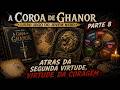 A COROA DE GHANOR - LIVRO JOGO DO JOVEM NERD PARTE 8 - ATRAS DA SEGUNDA VIRTUDE, VIRTUDE DA CORAGEM