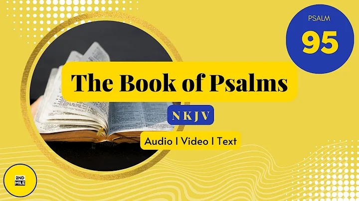 Psalm 95 - AudioBible with Text - NKJV
