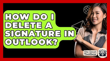 How Do I Delete A Signature In Outlook? - TheEmailToolbox.com