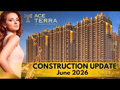 Ace Terra Construction Update | June 2026 ~ Luxury Yamuna Expressway Flats ~ Ace Group India