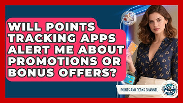 Will Points Tracking Apps Alert Me About Promotions or Bonus Offers? | Points and Perks Channel News