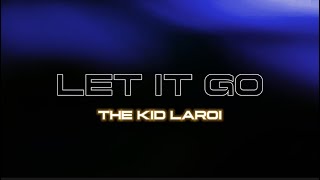 The Kid Laroi - Let It Go (Normal Pitch Unreleased)
