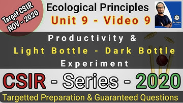 Ecology Part 9 | Ecosystem & Productivity | LIGHT AND DARK BOTTLE METHOD |CSIR NET Life Science 2020
