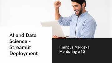 AI and Data Science -Kampus Merdeka Mentoring 15-Streamlit Deployment