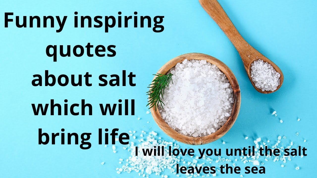 Funny inspiring quotes about salt which will bring life YouTube