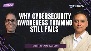 Why Cybersecurity Awareness Training Still Fails | Craig Taylor | EP 108