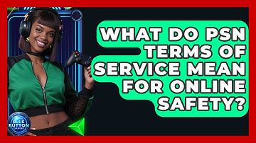 What Do PSN Terms Of Service Mean For Online Safety? - Blue Button Gaming