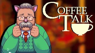Coffee Talk Gameplay (Part 6) | Concerned Cat-Dad-Person