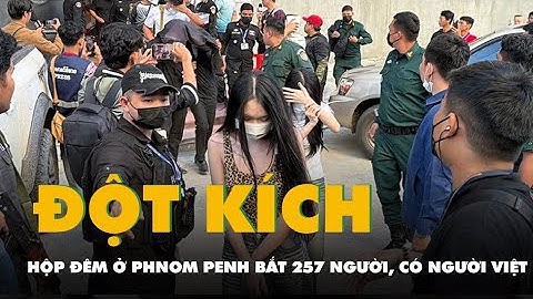 Campuchia đột kích hộp đêm Sky Cambodia ở Phnom Penh, bắt 257 người, có người Việt