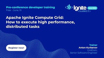 Ignite Summit Pre-Conference Training: Apache Ignite Compute Grid
