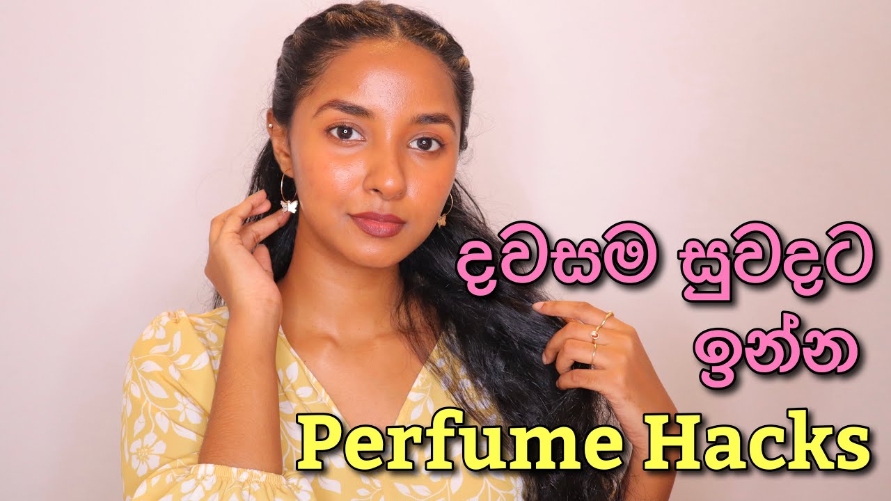 Perfume Hacks In Sinhala How To Smell Good All Day Sinhala Beauty Tips YouTube