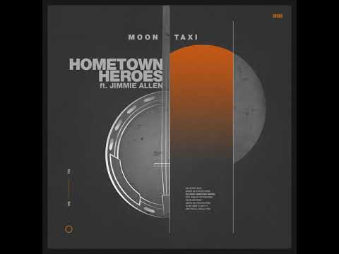 MoonTaxi - HomeTown Heroes ft. Jimmie Allen (Official Audio)