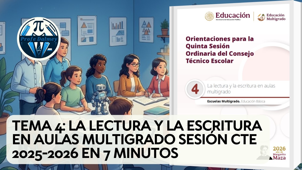 TEMA 4: LA LECTURA Y LA ESCRITURA EN AULAS MULTIGRADO SESIÓN CTE 2025-2026 EN 7 MINUTOS |PROFEDALMEY