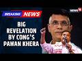 Not Running Away At All, I Will Return To Assam Today Itself: Big Revelation By Cong's Pawan Khera