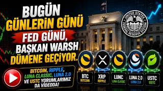 Bugün Günlerin Günü Fed Günü,Başkan Warsh Dümene Geçiyor.Btc,Xrp,Lunc,Luna 2,Ustc Yorumları Videoda