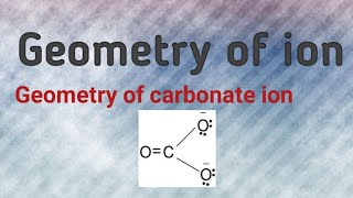 Geometry of carbonate ion || geometry of ion || msc1 inorganic