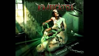 ERADICATOR - &quot;Madness Is My Name&quot; Thrash Metal 2012 HQ