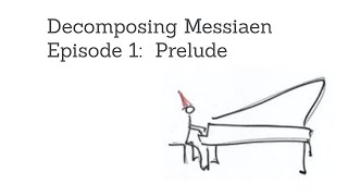 Decomposing Messiaen. Techniques of musical language. Episode 1 - "Prelude"