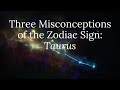 Three Misconceptions of the Zodiac Sign: Taurus